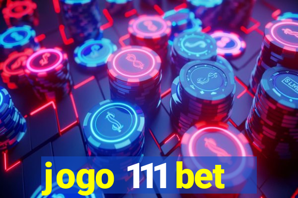 jogo 111 bet